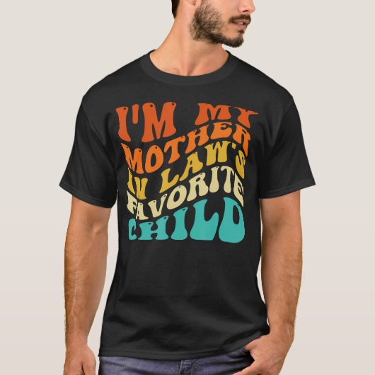 Groovy I'M My Mother In Law'S Favorite Child Funny T-shirt (Voorkant)
