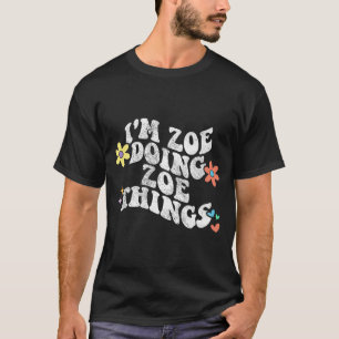 Groovy Im Zoe Doing Zoe Dingen Grappig Moederdag T-shirt