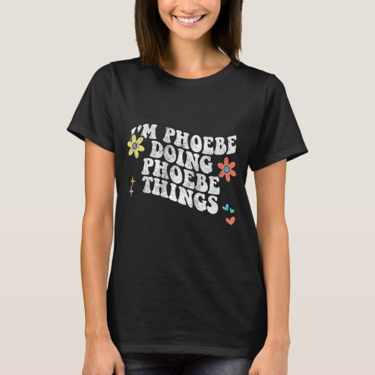 Groovy In Phoebe Doing Phoebe Dingen Grappige Moed T-shirt (Voorkant)