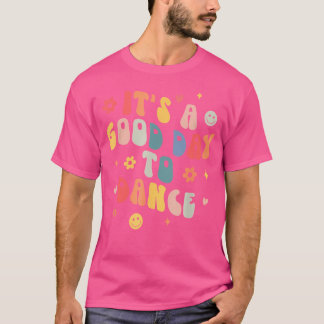 Groovy is een goede dag om grappige dansleraar te t-shirt