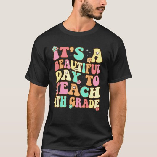 Groovy It s a Beautiful Day to Teach 4th Grade Tea T-shirt (Voorkant)