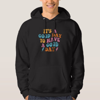 Groovy Its Good Day To Have Good Day Positive Moti Hoodie