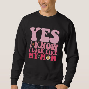 Groovy ja ik weet dat ik op mijn moeder lijk trui