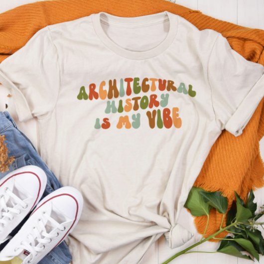 Groovy jaren 1970 Architectural History Is My Vibe Tri-Blend Shirt