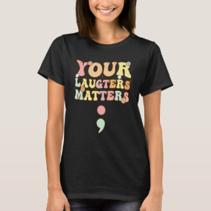 Groovy Je Lach Is Belangrijk Puntenkomma T-shirt