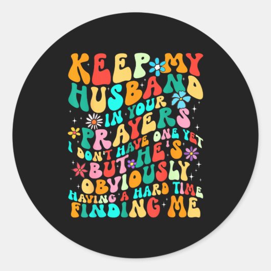 Groovy Keep My Husband In Your Prayers I Don't Hav Ronde Sticker (Voorkant)