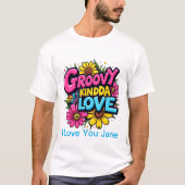 Groovy Kinda Love T-shirt (Voorkant)