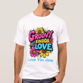 Groovy Kinda Love T-shirt