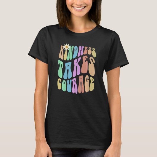 Groovy KINDNESS TAKES COURAGE Retro Stop Bullying T-shirt (Voorkant)