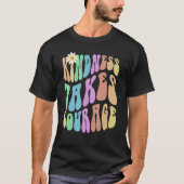 Groovy KINDNESS TAKES COURAGE Retro Stop Bullying  T-shirt (Voorkant)