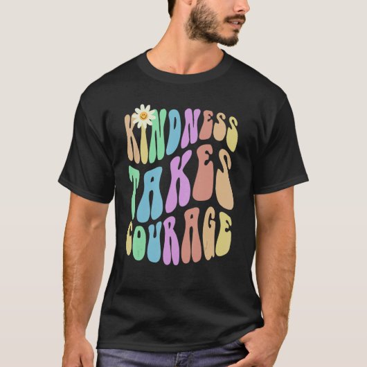Groovy KINDNESS TAKES COURAGE Retro Stop Bullying T-shirt (Voorkant)