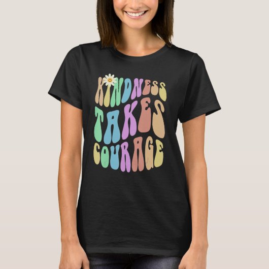 Groovy KINDNESS TAKES COURAGE Retro Stop Bullying  T-shirt (Voorkant)