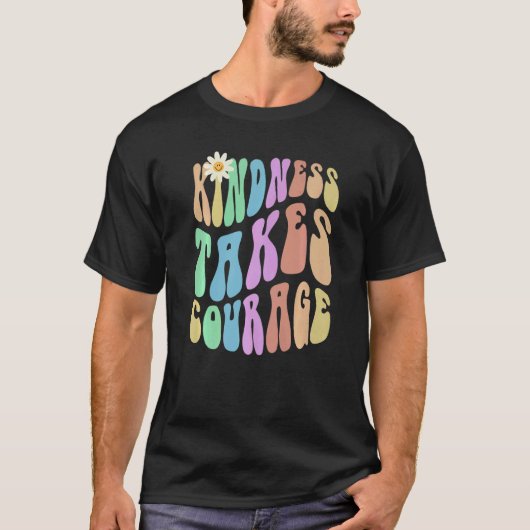 Groovy KINDNESS TAKES COURAGE Retro Stop Bullying  T-shirt (Voorkant)