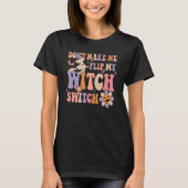 Groovy laat me niet mijn heks-Switch-Halowee omdra T-shirt (Voorkant)