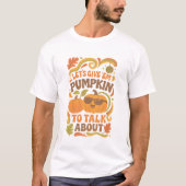 Groovy Laten we ze Pumpkin geven om over te praten T-shirt (Voorkant)
