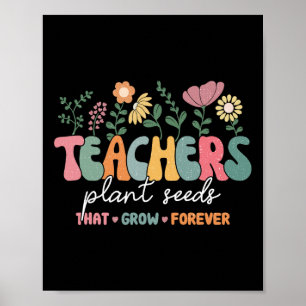 Groovy leraren planten zaden die voor altijd groei poster