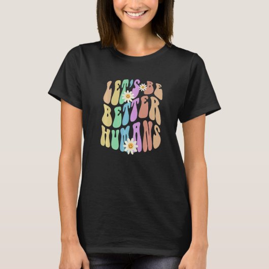 Groovy LET'S BE BETTER HUMANS Retro Stop Bullying  T-shirt (Voorkant)