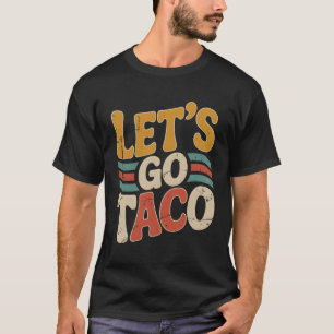Groovy Let's Go Taco Design Grappig T-shirt