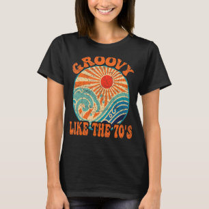 Groovy Like The 70s Aesthetic Nostalgia 1970's Ret T-shirt