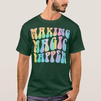 Groovy Making Magic HEEFT LEVENSINspiratio T-shirt
