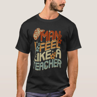 Groovy Man Ik voel me als een leraar Mannen Vrouwe T-shirt