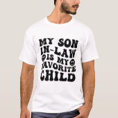 Groovy Mijn zoon in de wet is mijn favoriete kind T-shirt (Voorkant)