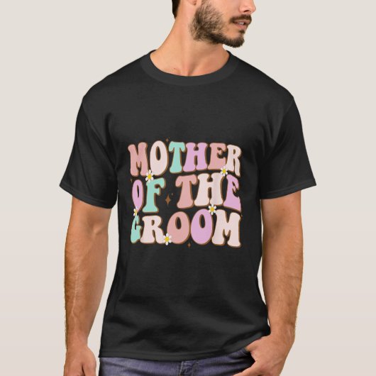 Groovy moeder van de bruidegom huwelijksfeest moed t-shirt (Voorkant)
