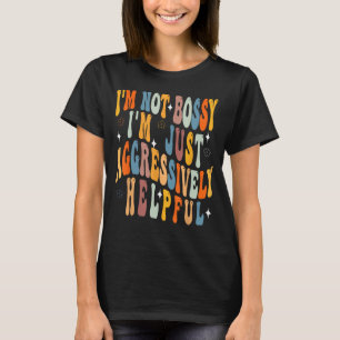 Groovy Moederdag Ik ben niet bazig Ik ben agressie T-shirt