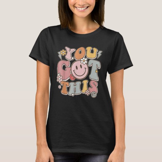 Groovy Motivational Testing Day You Got This T-shirt (Voorkant)
