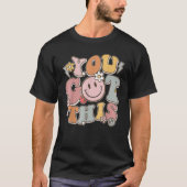 Groovy Motivational Testing Day You Got This T-shirt (Voorkant)