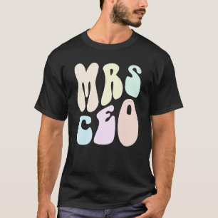 Groovy MRS CEO LADY Wife Ma Diva Business Owner R. T-shirt