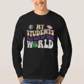 Groovy My Students Are Out Of This World CuteTeach T-shirt (Voorkant)