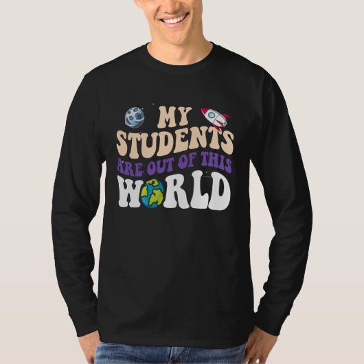 Groovy My Students Are Out Of This World CuteTeach T-shirt (Voorkant)