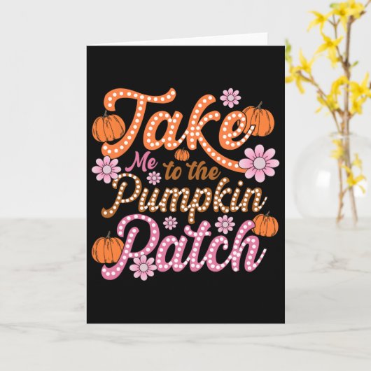 Groovy neem me naar de pompoen patch herfst val Th Kaart (Gele Bloem)