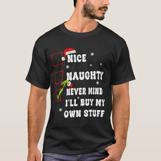 Groovy Nice Naughty Never Mind I'll Buy My Own Stu T-shirt (Voorkant)