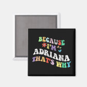 Groovy omdat ik Adriana dat waarom grappig aangepa Magneet (Voorkant / Achterkant)