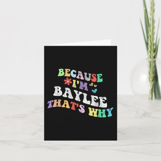 Groovy Omdat Ik Baylee Ben Daarom Funny Aangepaste Kaart (Voorkant)