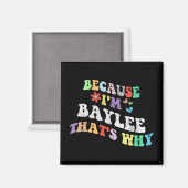 Groovy omdat ik Baylee dat waarom grappige aangepa Magneet (Voorkant / Achterkant)