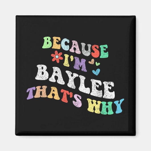 Groovy omdat ik Baylee dat waarom grappige aangepa Magneet (Voorkant)