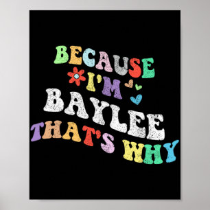 Groovy omdat ik Baylee dat waarom grappige aangepa Poster