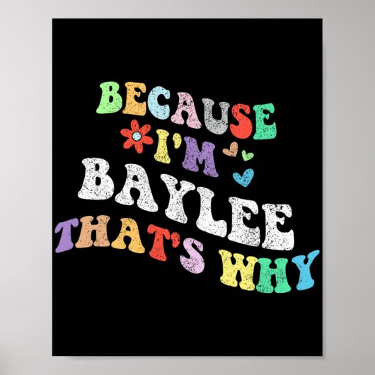 Groovy omdat ik Baylee dat waarom grappige aangepa Poster (Voorkant)