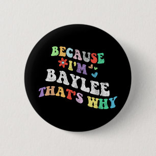 Groovy omdat ik Baylee dat waarom grappige aangepa Ronde Button 5,7 Cm