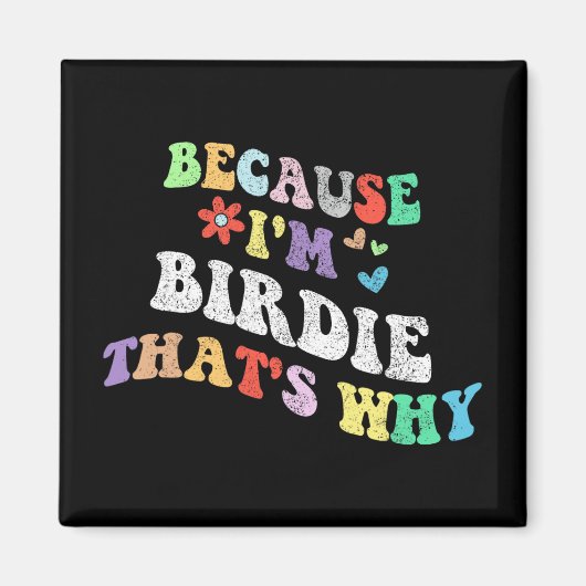 Groovy omdat ik birdie dat waarom grappige aangepa magneet (Voorkant)