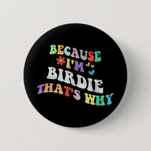 Groovy omdat ik birdie dat waarom grappige aangepa ronde button 5,7 cm