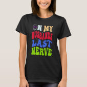 Groovy On My Husband s Last Nerve 2 T-shirt (Voorkant)