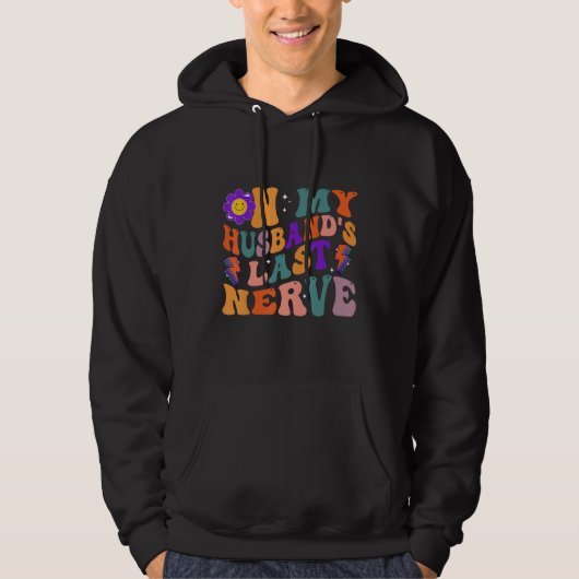 Groovy On My Husband s Last Nerve 3 Hoodie (Voorkant)