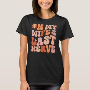 Groovy op de laatste zenuw Mannen van mijn vrouw V T-shirt