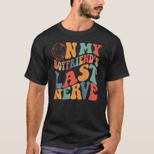 Groovy op mijn vriendje's laatste zenuw grappig pa t-shirt