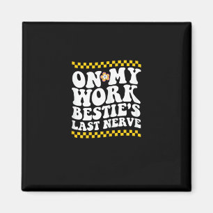 Groovy op mijn werk Bestie's laatste zenuw - Funny Magneet