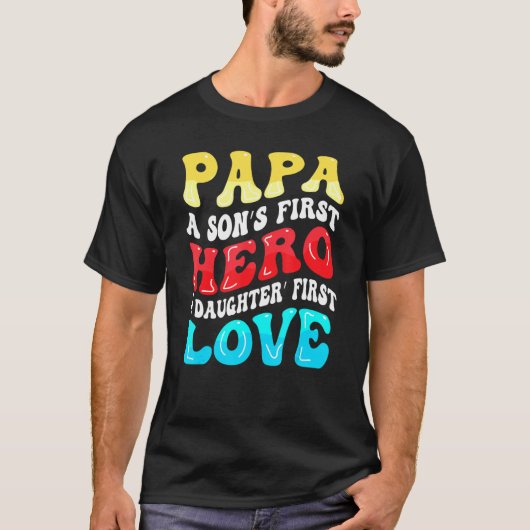 Groovy Papa A Sons First Hero A Daughters First Lo T-shirt (Voorkant)